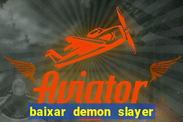 baixar demon slayer 4 temporada